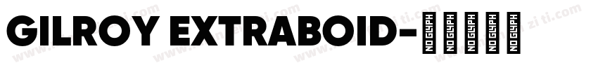 GILROY EXTRABOID字体转换